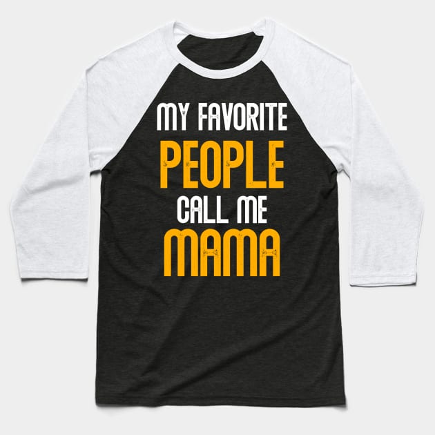 My favorite people call me mama Baseball T-Shirt by Zabarutstore